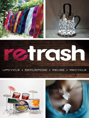 cover image of Retrash--Upcycle Repurpose Reuse Recycle